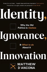 Identity, Ignorance, Innovation | Matthew d'Ancona | 