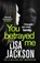 You Betrayed Me, Lisa Jackson - Paperback - 9781529304336