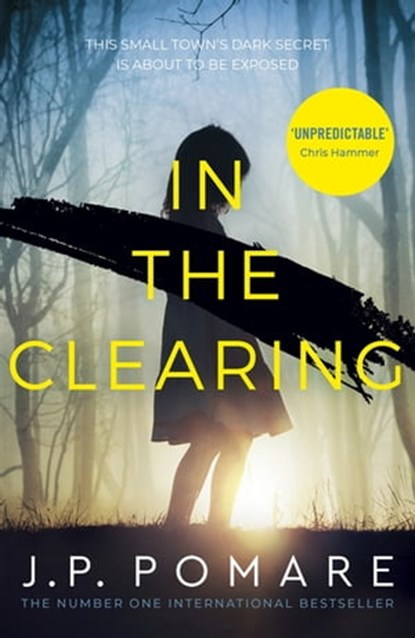 In The Clearing, J P Pomare - Ebook - 9781529306996