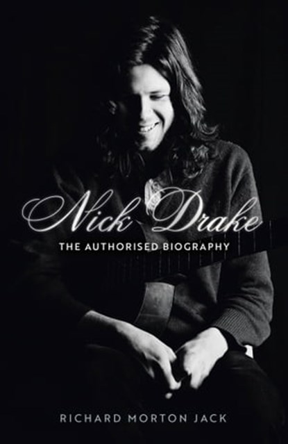 Nick Drake: The Life, Richard Morton Jack - Ebook - 9781529308112