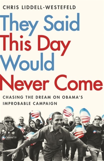 They Said This Day Would Never Come, Chris Liddell-Westefeld - Paperback - 9781529308273