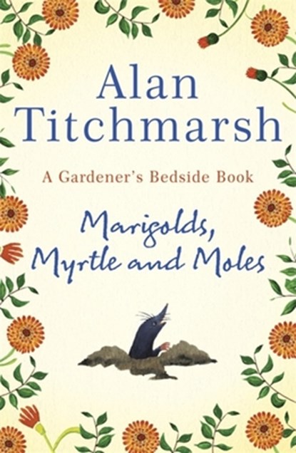 Marigolds, Myrtle and Moles, Alan Titchmarsh - Gebonden - 9781529311150