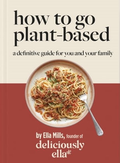 Deliciously Ella How To Go Plant-Based, Ella Mills (Woodward) - Ebook - 9781529315264