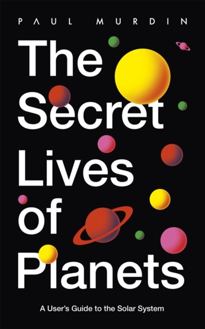 The Secret Lives of Planets, Paul Murdin - Paperback - 9781529319408