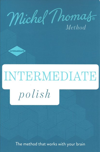 Intermediate Polish New Edition (Learn Polish with the Michel Thomas Method), Jolanta Joanna Watson ; Michel Thomas - AVM - 9781529319699