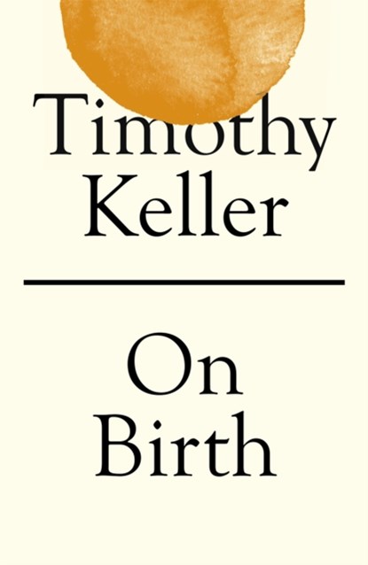 On Birth, Timothy Keller - Paperback - 9781529325690