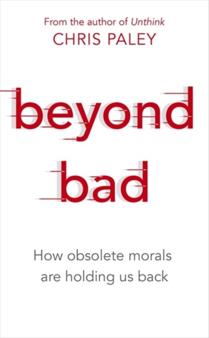 Beyond Bad, Chris Paley - Paperback - 9781529327120
