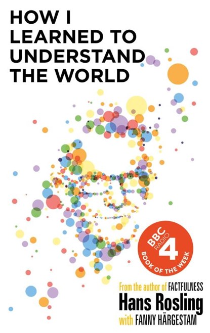 How I Learned to Understand the World, ROSLING,  Hans - Paperback - 9781529327786
