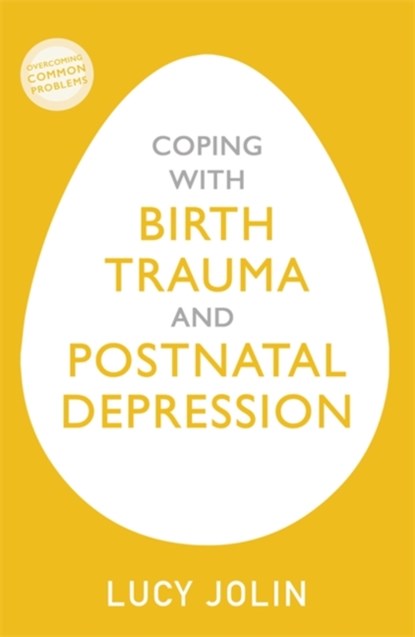 Coping with Birth Trauma and Postnatal Depression, Lucy Jolin - Paperback - 9781529329155