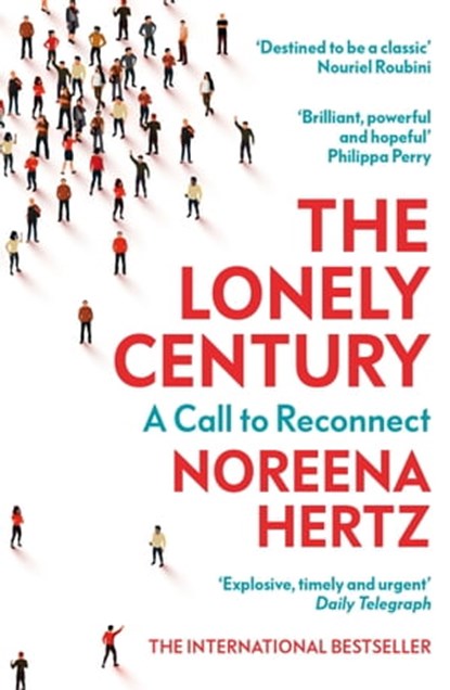 The Lonely Century, Noreena Hertz - Ebook - 9781529329285