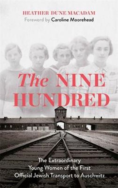 The Nine Hundred, MACADAM,  Heather Dune ; Moorehead, Caroline - Gebonden - 9781529329315