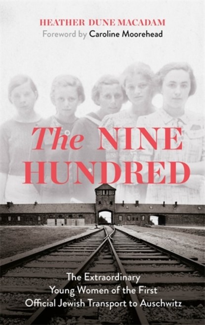 The Nine Hundred, Heather Dune Macadam ; Caroline Moorehead - Paperback - 9781529329322