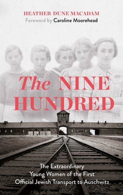 The Nine Hundred, Heather Dune Macadam ; Caroline Moorehead - Ebook - 9781529329339
