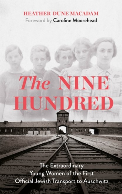 The Nine Hundred, Heather Dune Macadam ; Caroline Moorehead - Paperback - 9781529329353