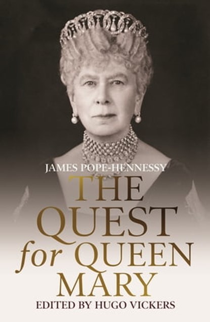 The Quest for Queen Mary, James Pope-Hennessy ; Hugo Vickers - Ebook - 9781529330632