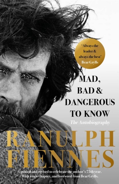 Mad, Bad and Dangerous to Know, Ranulph Fiennes - Paperback - 9781529335507