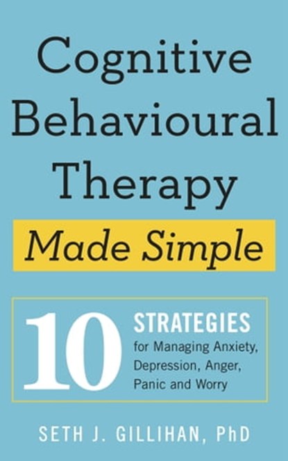 Cognitive Behavioural Therapy Made Simple, Seth J. Gillihan - Ebook - 9781529336498