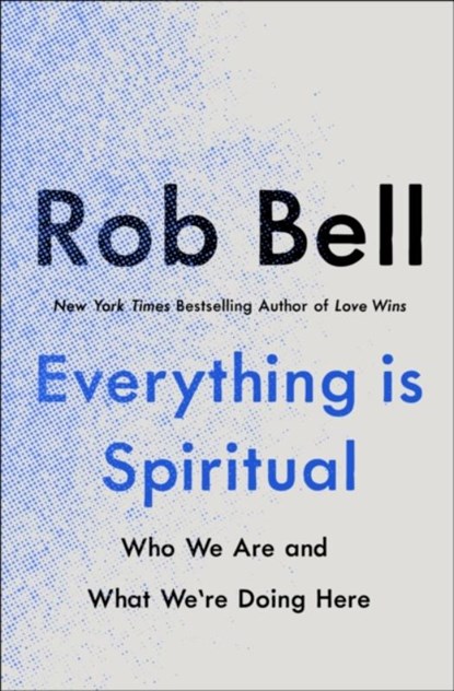 Everything is Spiritual, Rob Bell - Paperback - 9781529340259