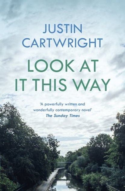 Look At It This Way, Justin Cartwright - Ebook - 9781529340310