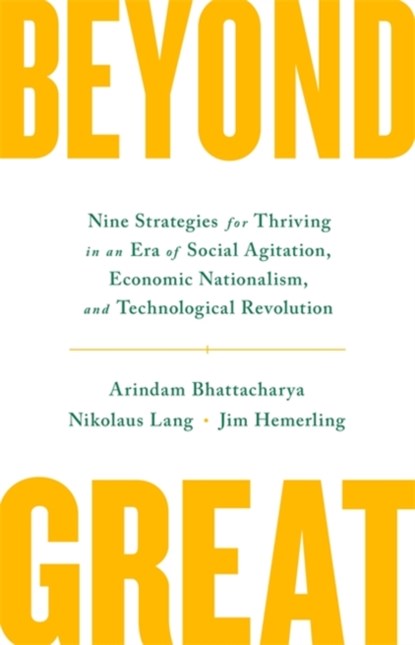 Beyond Great, Arindam Bhattacharya ; Nikolaus Lang ; Jim Hemerling - Gebonden - 9781529341393