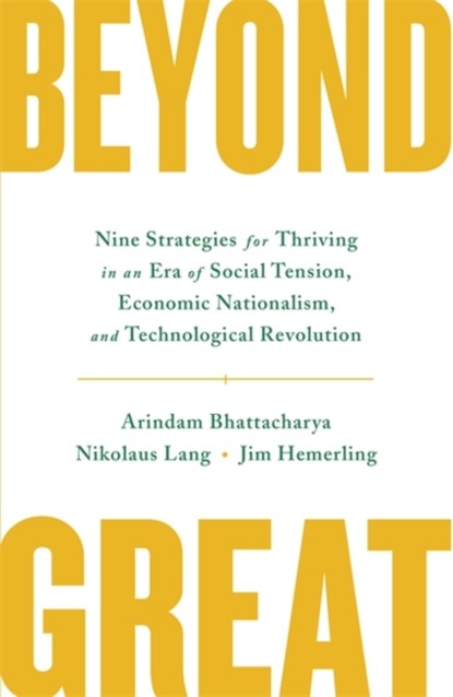 Beyond Great, Arindam Bhattacharya ; Nikolaus Lang ; Jim Hemerling - Paperback - 9781529341409