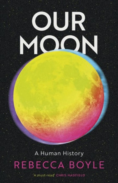 Our Moon, Rebecca Boyle - Gebonden - 9781529342789