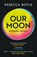 Our Moon, Rebecca Boyle - Paperback - 9781529342826