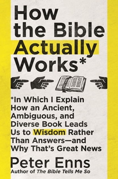 How the Bible Actually Works, Peter Enns - Ebook - 9781529342833