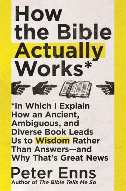 How the Bible Actually Works, Peter Enns - Paperback - 9781529342857