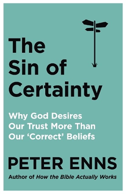 The Sin of Certainty, Peter Enns - Paperback - 9781529343236