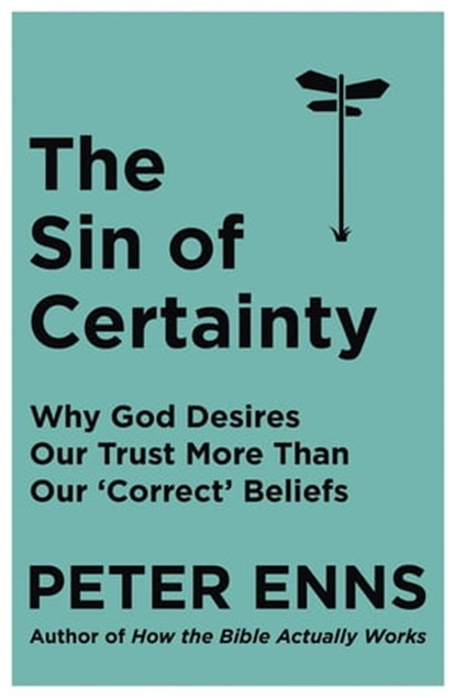 The Sin of Certainty, Peter Enns - Ebook - 9781529343243