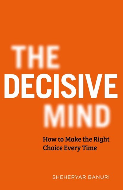 The Decisive Mind, BANURI,  Sheheryar - Paperback - 9781529344134