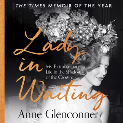Lady in Waiting, Anne Glenconner - AVM - 9781529344172