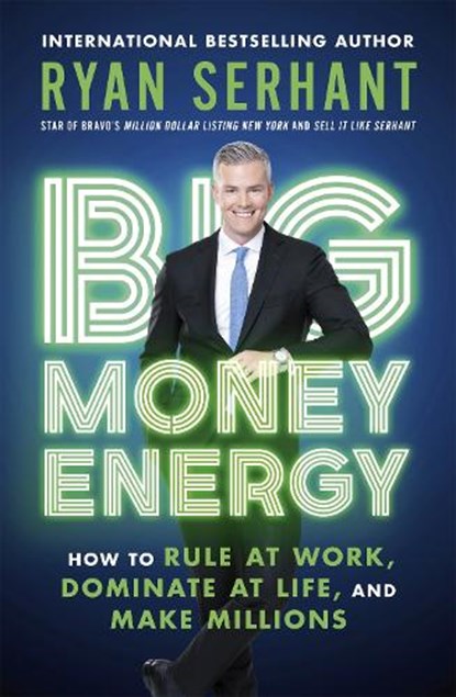 Big Money Energy, Ryan Serhant - Paperback - 9781529344394