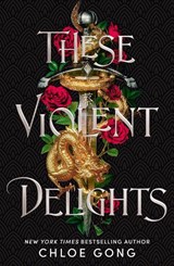 These Violent Delights - Chloe Gong - 9781529344530