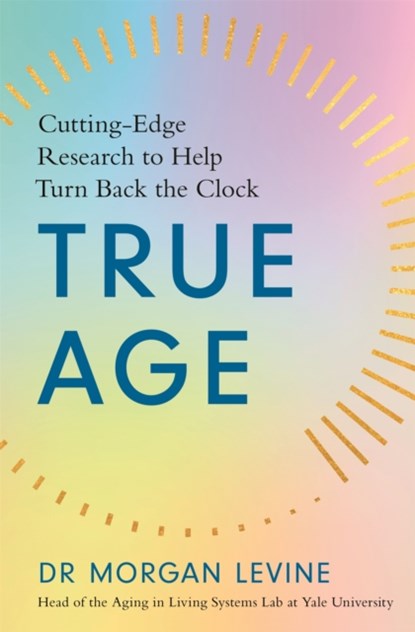 True Age, Dr Morgan Elyse Levine - Paperback - 9781529344905
