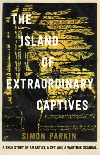 The Island of Extraordinary Captives, Simon Parkin - Ebook - 9781529347203