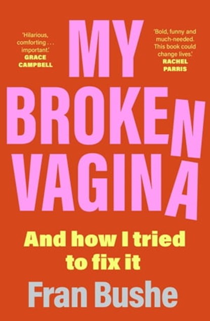 My Broken Vagina, Fran Bushe - Ebook - 9781529347661
