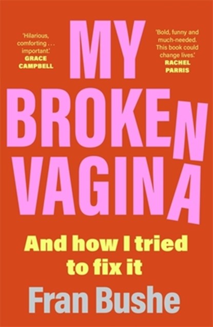 My Broken Vagina, Fran Bushe - Paperback - 9781529347685
