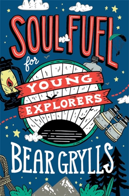 Soul Fuel for Young Explorers, Bear Grylls - Gebonden Gebonden - 9781529347746