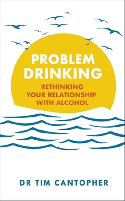 Problem Drinking, Tim Cantopher - Ebook - 9781529348606