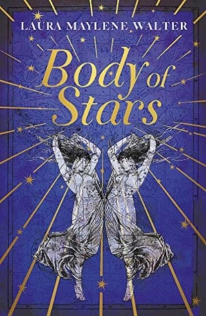 Body of Stars, Laura Maylene Walter - Paperback - 9781529349214