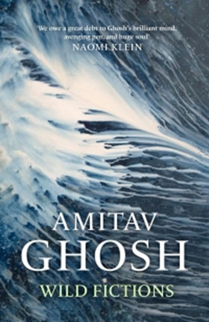 Wild Fictions, Amitav Ghosh - Paperback - 9781529349405