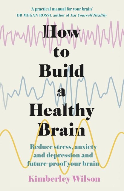 How to Build a Healthy Brain, Kimberley Wilson - Paperback - 9781529351491