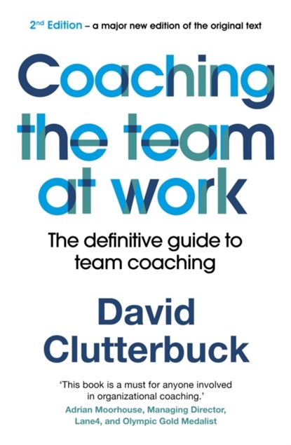 Coaching the Team at Work, David Clutterbuck - Paperback - 9781529352313