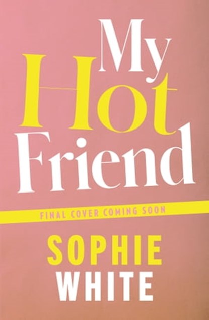 My Hot Friend, Sophie White - Ebook - 9781529352764