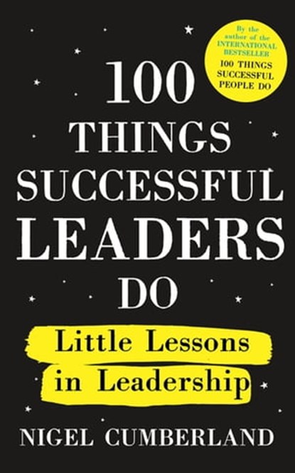 100 Things Successful Leaders Do, Nigel Cumberland - Ebook - 9781529353334