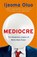 Mediocre, Ijeoma Oluo - Paperback - 9781529353839
