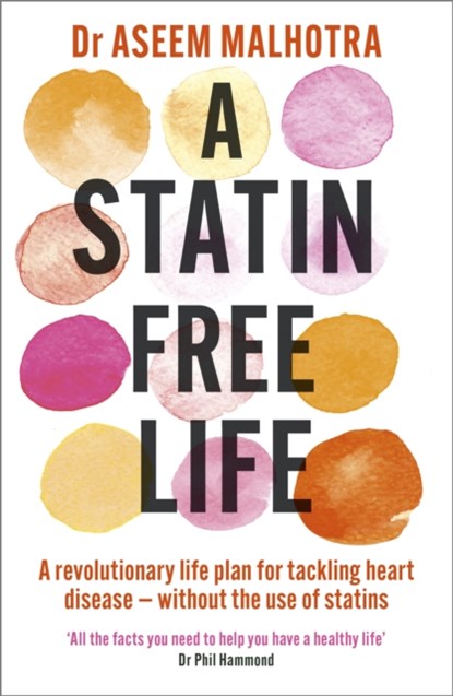 A Statin-Free Life, Dr Aseem Malhotra - Paperback - 9781529354102