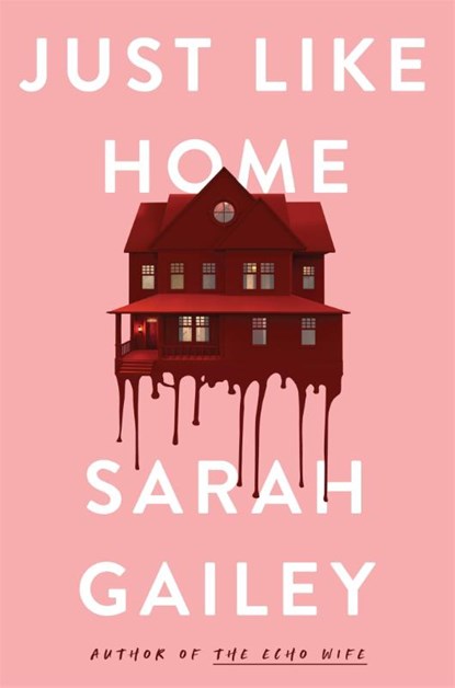 Just Like Home, Sarah Gailey - Gebonden - 9781529354553